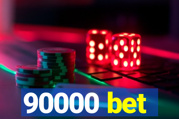 90000 bet